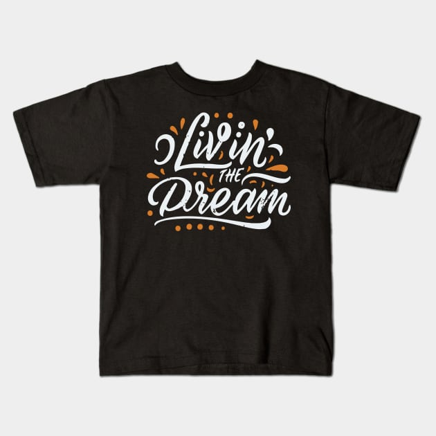 Livin' The Dream // Retro Distressed Style Kids T-Shirt by Trendsdk